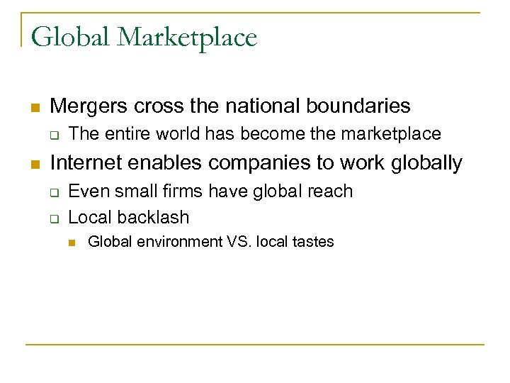 Global Marketplace n Mergers cross the national boundaries q n The entire world has