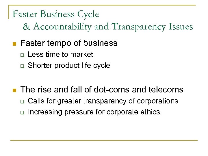 Faster Business Cycle & Accountability and Transparency Issues n Faster tempo of business q