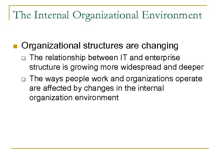 The Internal Organizational Environment n Organizational structures are changing q q The relationship between