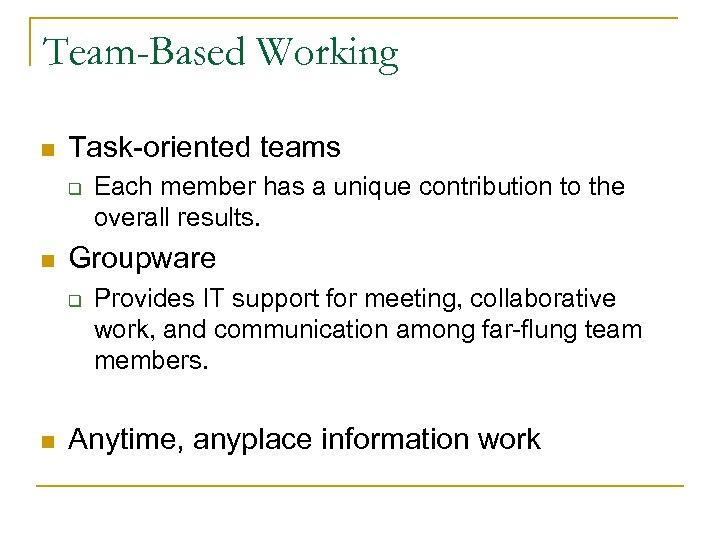 Team-Based Working n Task-oriented teams q n Groupware q n Each member has a