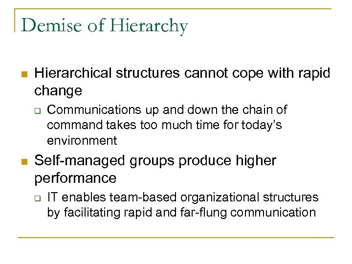 Demise of Hierarchy n Hierarchical structures cannot cope with rapid change q n Communications