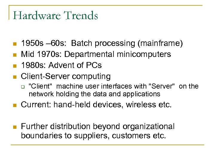 Hardware Trends n n 1950 s – 60 s: Batch processing (mainframe) Mid 1970
