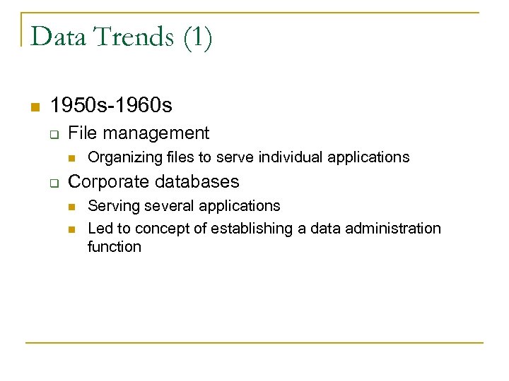 Data Trends (1) n 1950 s-1960 s q File management n q Organizing files