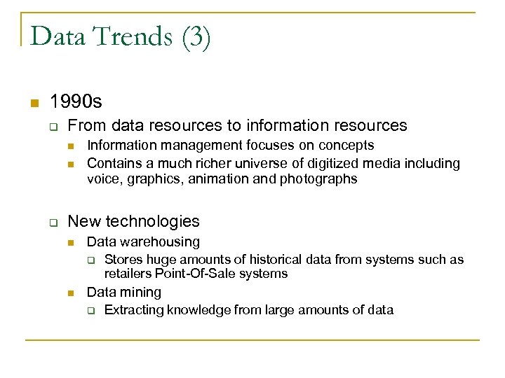 Data Trends (3) n 1990 s q From data resources to information resources n