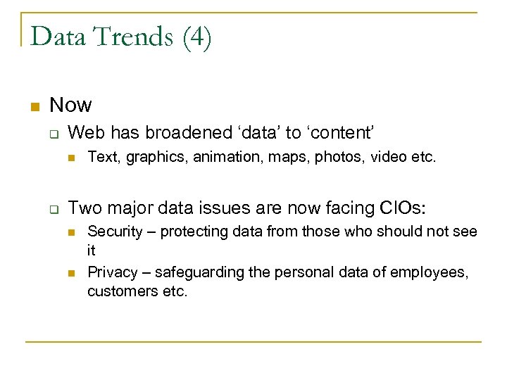 Data Trends (4) n Now q Web has broadened ‘data’ to ‘content’ n q