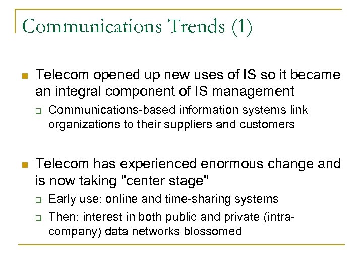 Communications Trends (1) n Telecom opened up new uses of IS so it became