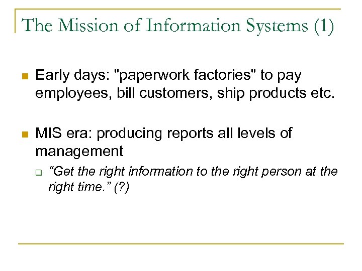 The Mission of Information Systems (1) n Early days: 