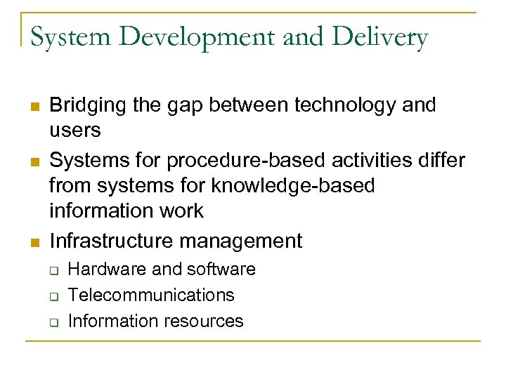 System Development and Delivery n n n Bridging the gap between technology and users