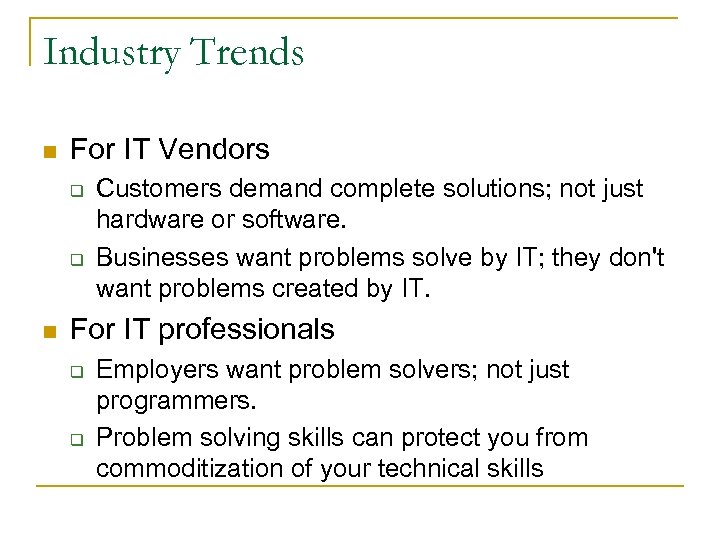 Industry Trends n For IT Vendors q q n Customers demand complete solutions; not