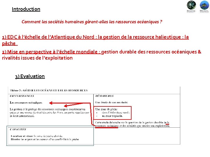 Introduction Comment les sociétés humaines gèrent-elles ressources océaniques ? 1) EDC à l’échelle de