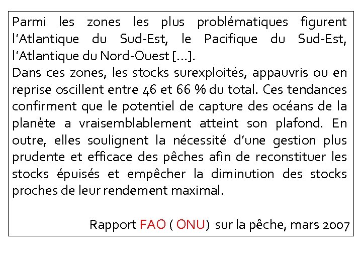 Parmi les zones les plus problématiques figurent l’Atlantique du Sud-Est, le Pacifique du Sud-Est,