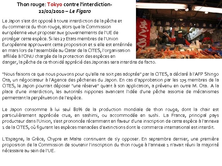 Thon rouge: Tokyo contre l'interdiction- 22/02/2010 – Le Figaro Le Japon s'est dit opposé
