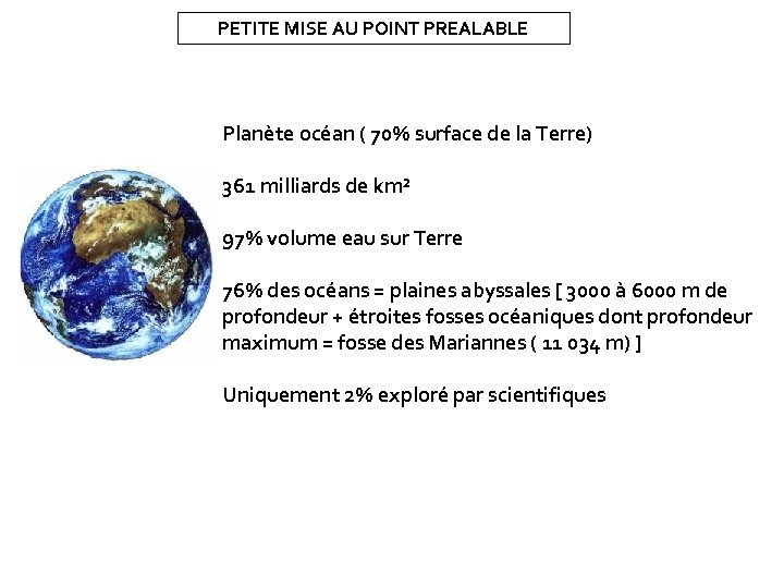 PETITE MISE AU POINT PREALABLE Planète océan ( 70% surface de la Terre) 361