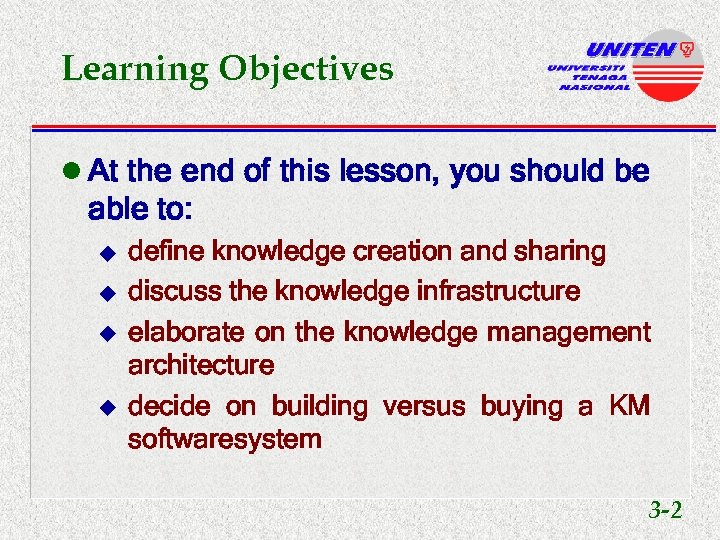 Learning Objectives l At the end of this lesson, you should be able to: