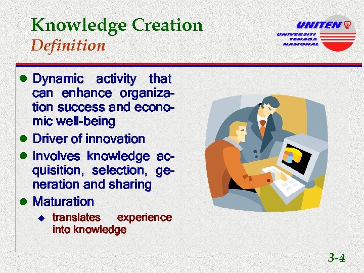 Knowledge Creation Definition l Dynamic activity that can enhance organization success and economic well-being