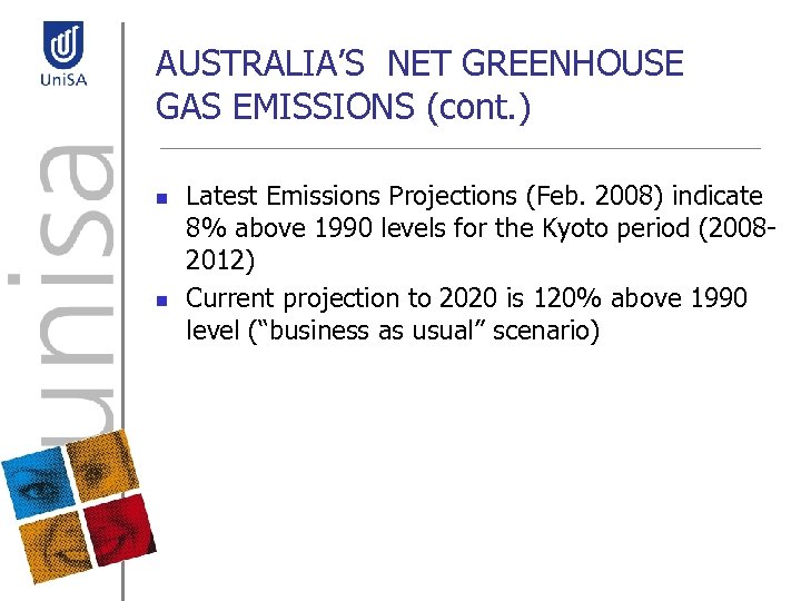 AUSTRALIA’S NET GREENHOUSE GAS EMISSIONS (cont. ) n n Latest Emissions Projections (Feb. 2008)