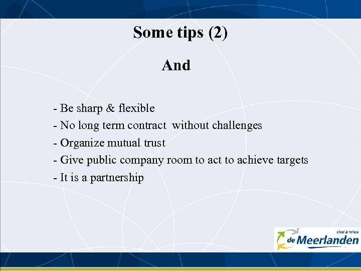 Some tips (2) And - Be sharp & flexible - No long term contract