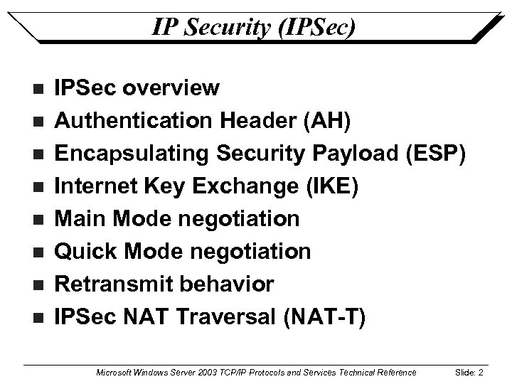 IP Security (IPSec) n n n n IPSec overview Authentication Header (AH) Encapsulating Security