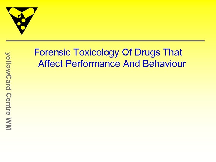 yellow. Card Centre WM Forensic Toxicology Of Drugs That Affect Performance And Behaviour 