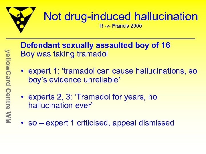 Not drug-induced hallucination R -v- Francis 2000 yellow. Card Centre WM Defendant sexually assaulted