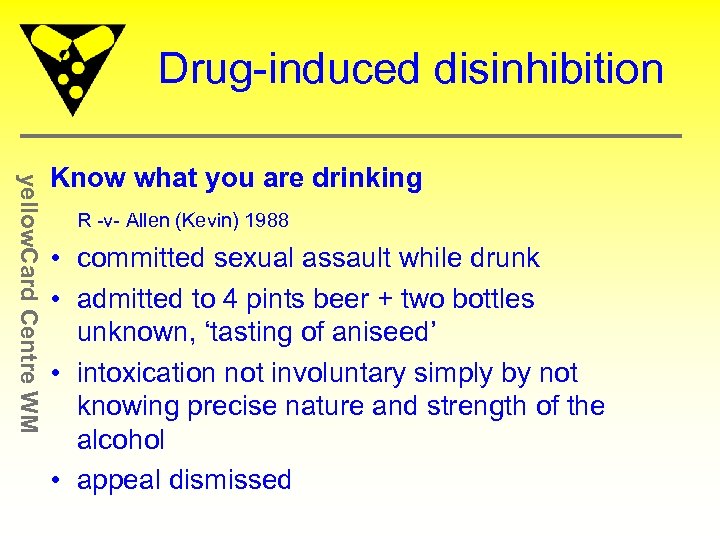 Drug-induced disinhibition yellow. Card Centre WM Know what you are drinking R -v- Allen