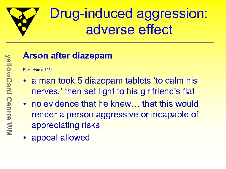 Drug-induced aggression: adverse effect yellow. Card Centre WM Arson after diazepam R -v- Hardie