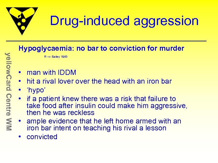 Drug-induced aggression Hypoglycaemia: no bar to conviction for murder yellow. Card Centre WM R