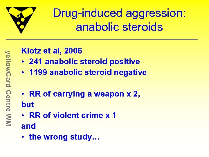Drug-induced aggression: anabolic steroids yellow. Card Centre WM Klotz et al, 2006 • 241
