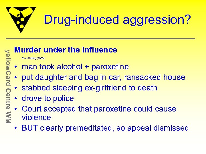 Drug-induced aggression? yellow. Card Centre WM Murder under the influence R -v- Catling (2006)