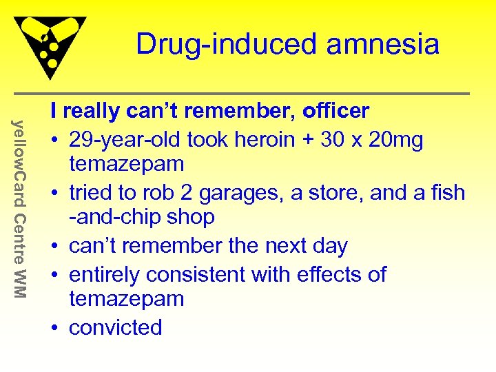 Drug-induced amnesia yellow. Card Centre WM I really can’t remember, officer • 29 -year-old