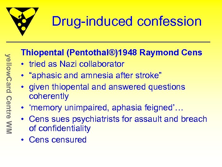 Drug-induced confession yellow. Card Centre WM Thiopental (Pentothal®)1948 Raymond Cens • tried as Nazi