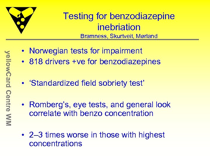 Testing for benzodiazepine inebriation Bramness, Skurtveit, Mørland yellow. Card Centre WM • Norwegian tests