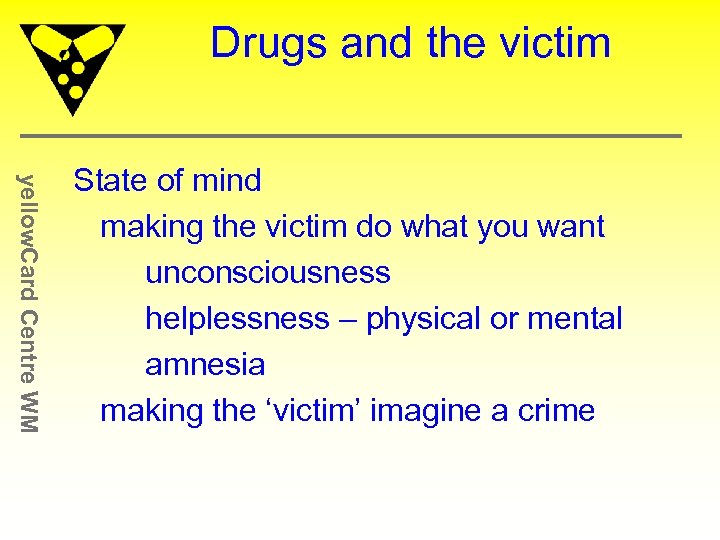 Drugs and the victim yellow. Card Centre WM State of mind making the victim