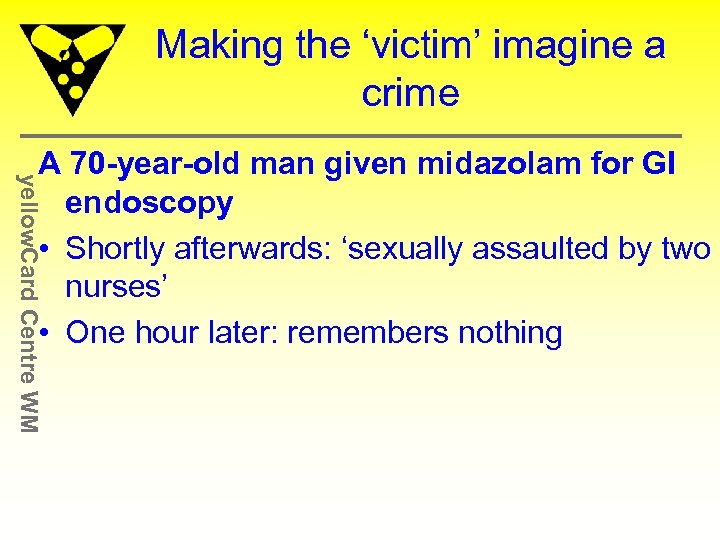 Making the ‘victim’ imagine a crime yellow. Card Centre WM A 70 -year-old man