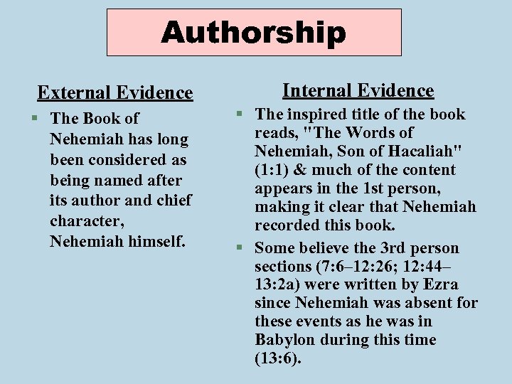 Authorship External Evidence Internal Evidence § The Book of Nehemiah has long been considered