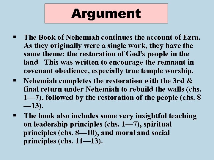 Argument § The Book of Nehemiah continues the account of Ezra. As they originally