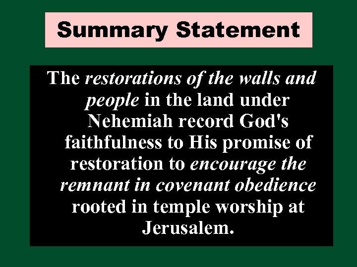 Summary Statement The restorations of the walls and people in the land under Nehemiah
