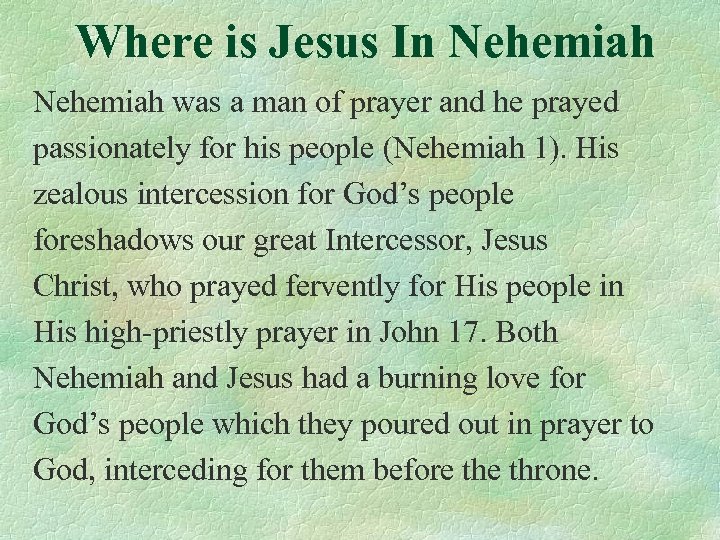 Where is Jesus In Nehemiah was a man of prayer and he prayed passionately