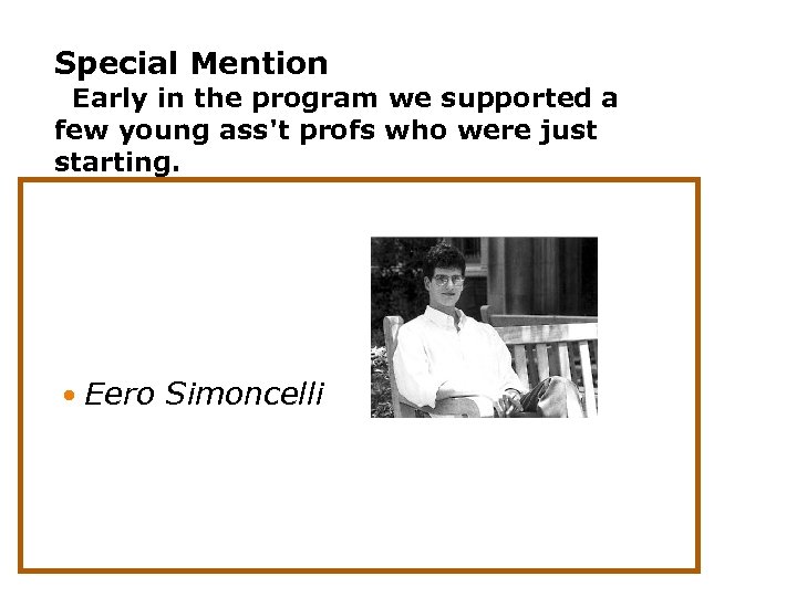 Special Mention Early in the program we supported a few young ass't profs who