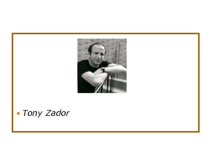 Tony Zador 