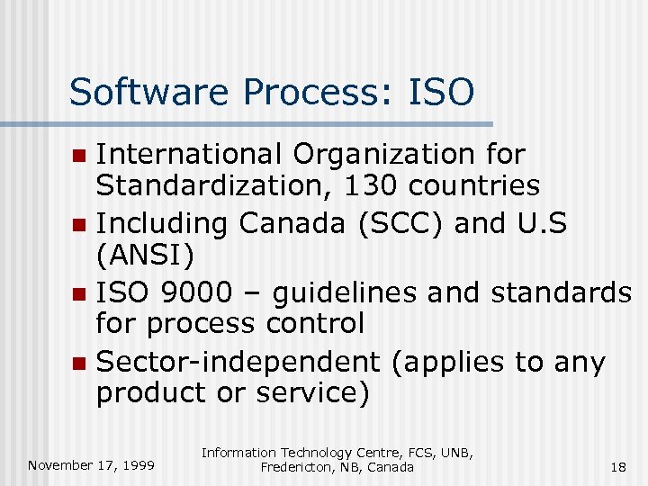 Software Process: ISO International Organization for Standardization, 130 countries n Including Canada (SCC) and