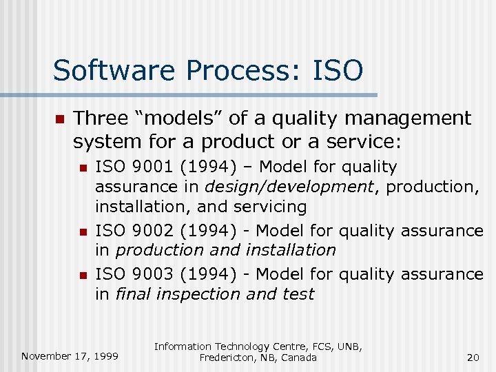 Software Process: ISO n Three “models” of a quality management system for a product