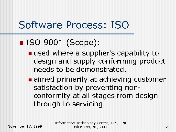 Software Process: ISO n ISO 9001 (Scope): used where a supplier's capability to design