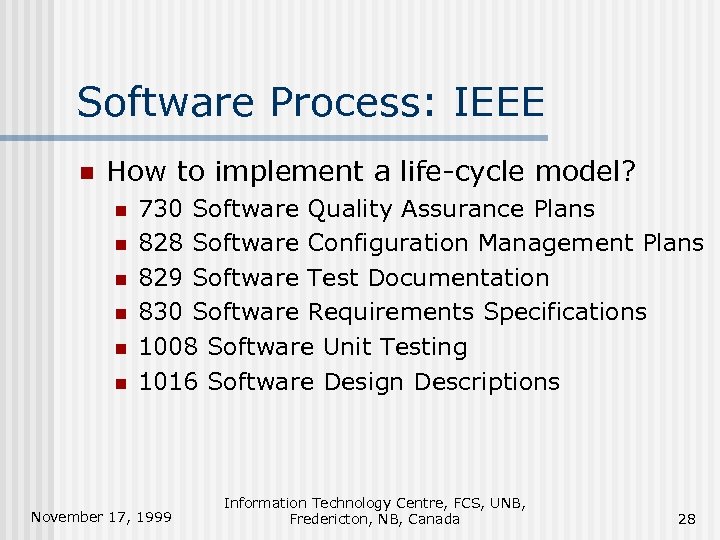 Software Process: IEEE n How to implement a life-cycle model? n n n 730