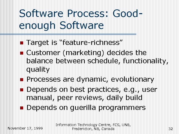 Software Process: Goodenough Software n n n Target is “feature-richness” Customer (marketing) decides the