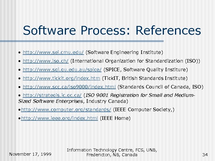 Software Process: References • http: //www. sei. cmu. edu/ (Software Engineering Institute) • http: