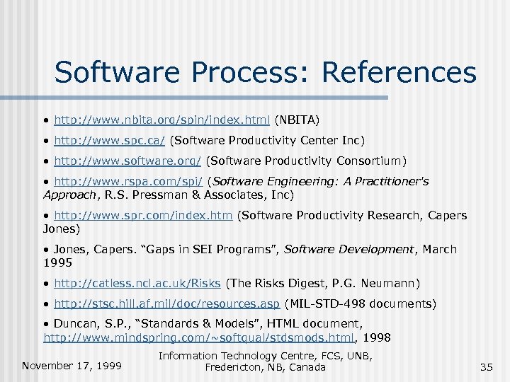 Software Process: References • http: //www. nbita. org/spin/index. html (NBITA) • http: //www. spc.