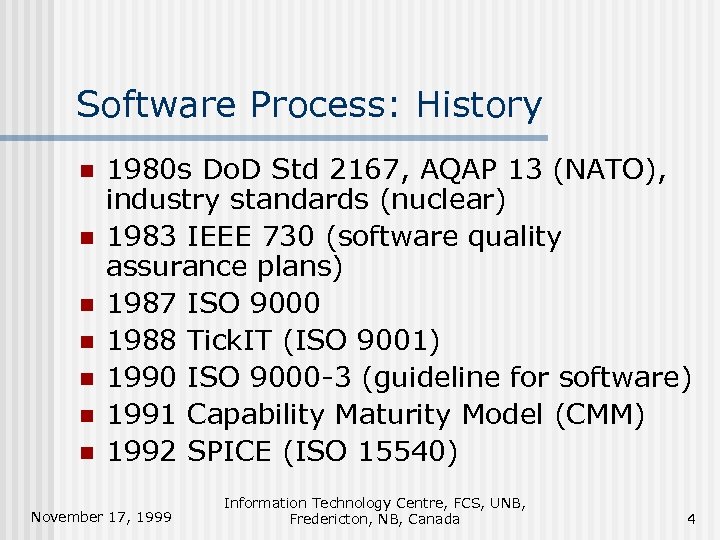 Software Process: History n n n n 1980 s Do. D Std 2167, AQAP