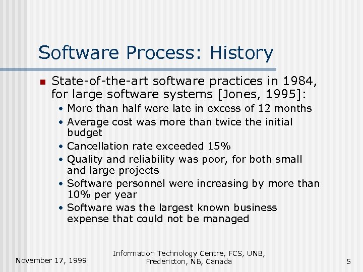 Software Process: History n State-of-the-art software practices in 1984, for large software systems [Jones,