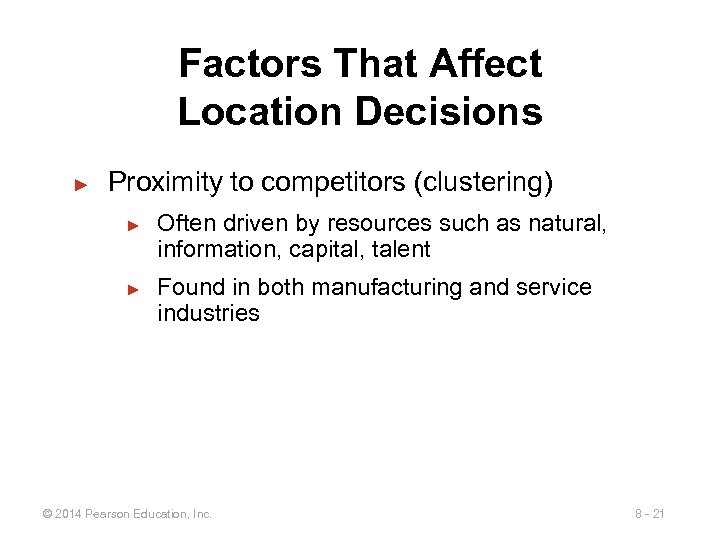 Factors That Affect Location Decisions ► Proximity to competitors (clustering) ► ► Often driven